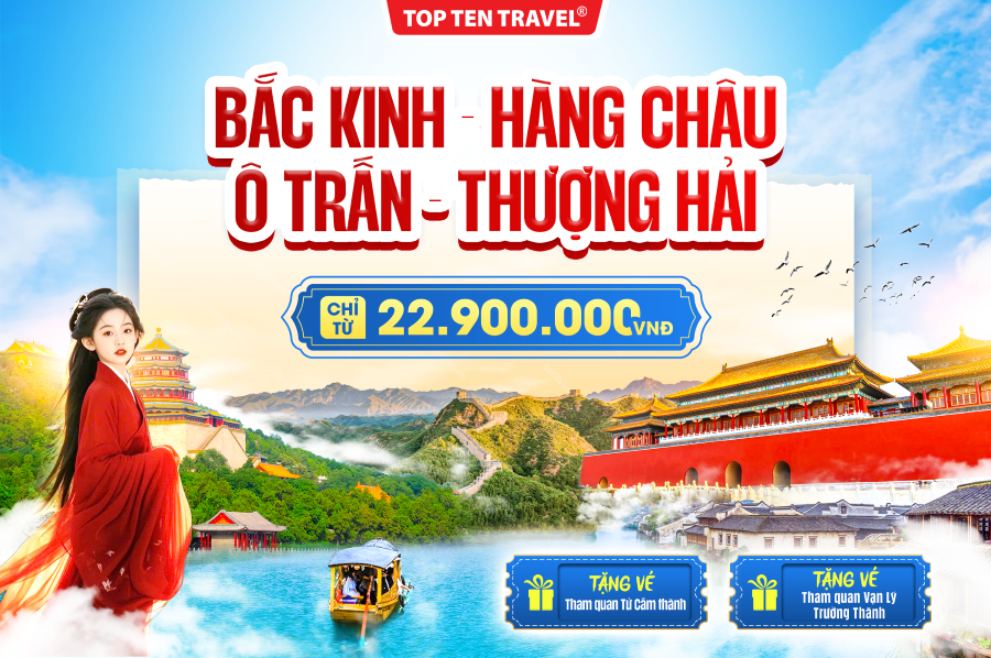 Du lịch Trung Quốc: Bắc Kinh – Hàng Châu – Ô Trấn – Thượng Hải