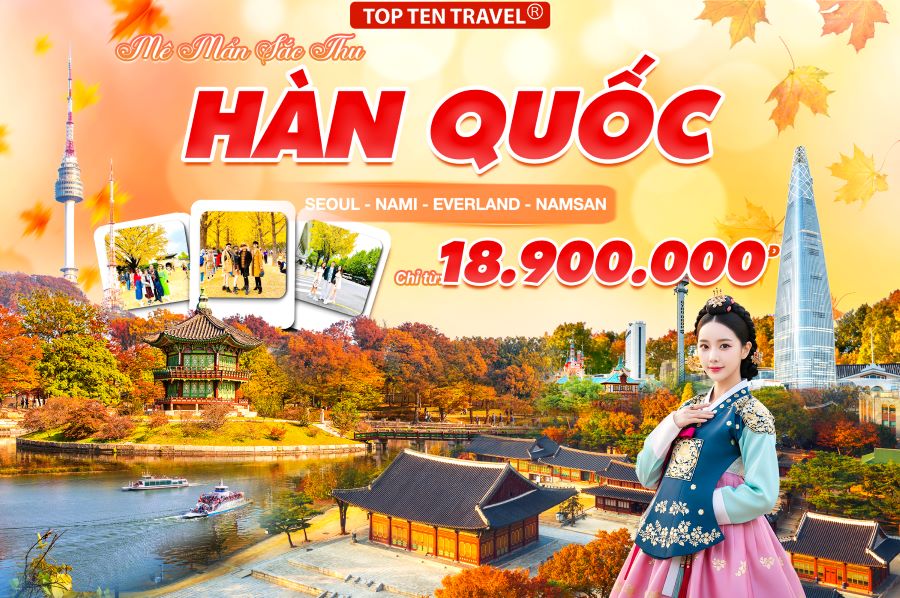 Du Lịch Hàn Quốc Mùa Thu: Seoul - Nami - Everland - Namsan 5N4D