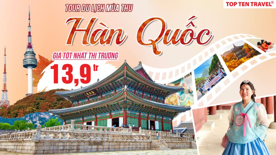 Những Tour Hàn Quốc mùa thu không nên bỏ lỡ tại Top Ten Travel