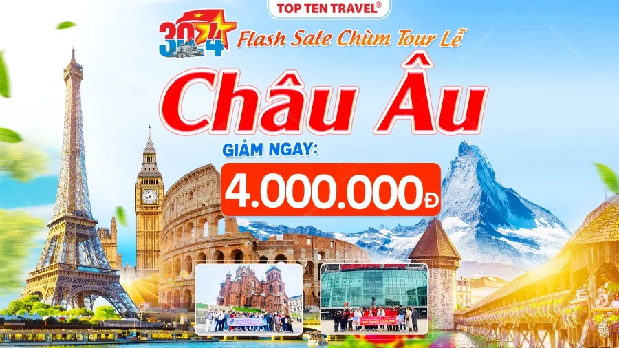 Tour du lịch Châu Âu dịp Lễ 30/4 - 1/5: Ưu đãi đặc biệt lên đến 4 triệu đồng