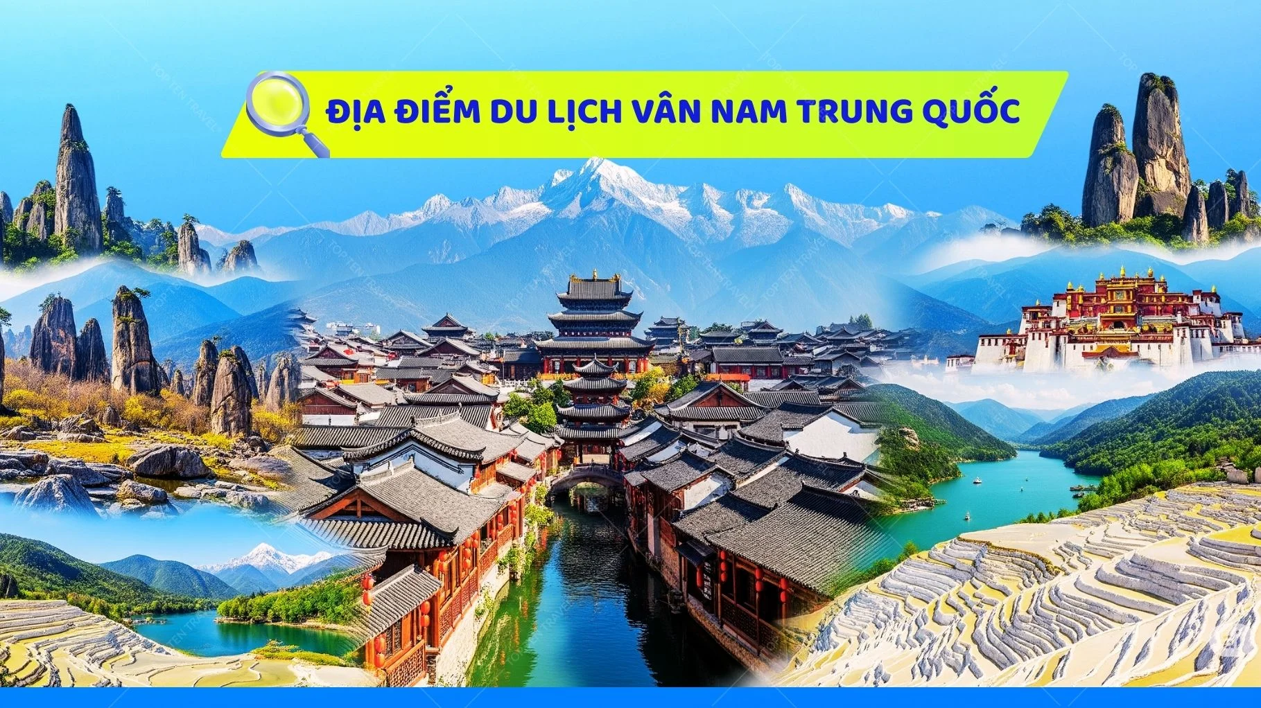 Top 7 địa điểm du lịch Vân Nam Trung Quốc không thể bỏ lỡ