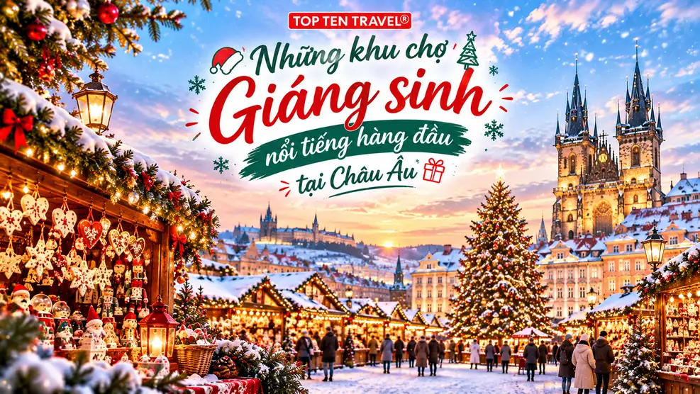 Những khu chợ Giáng sinh nổi tiếng hàng đầu tại Châu Âu