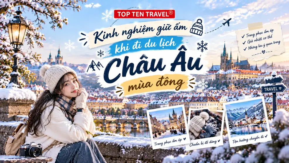 Kinh nghiệm giữ ấm khi đi du lịch Châu Âu mùa đông