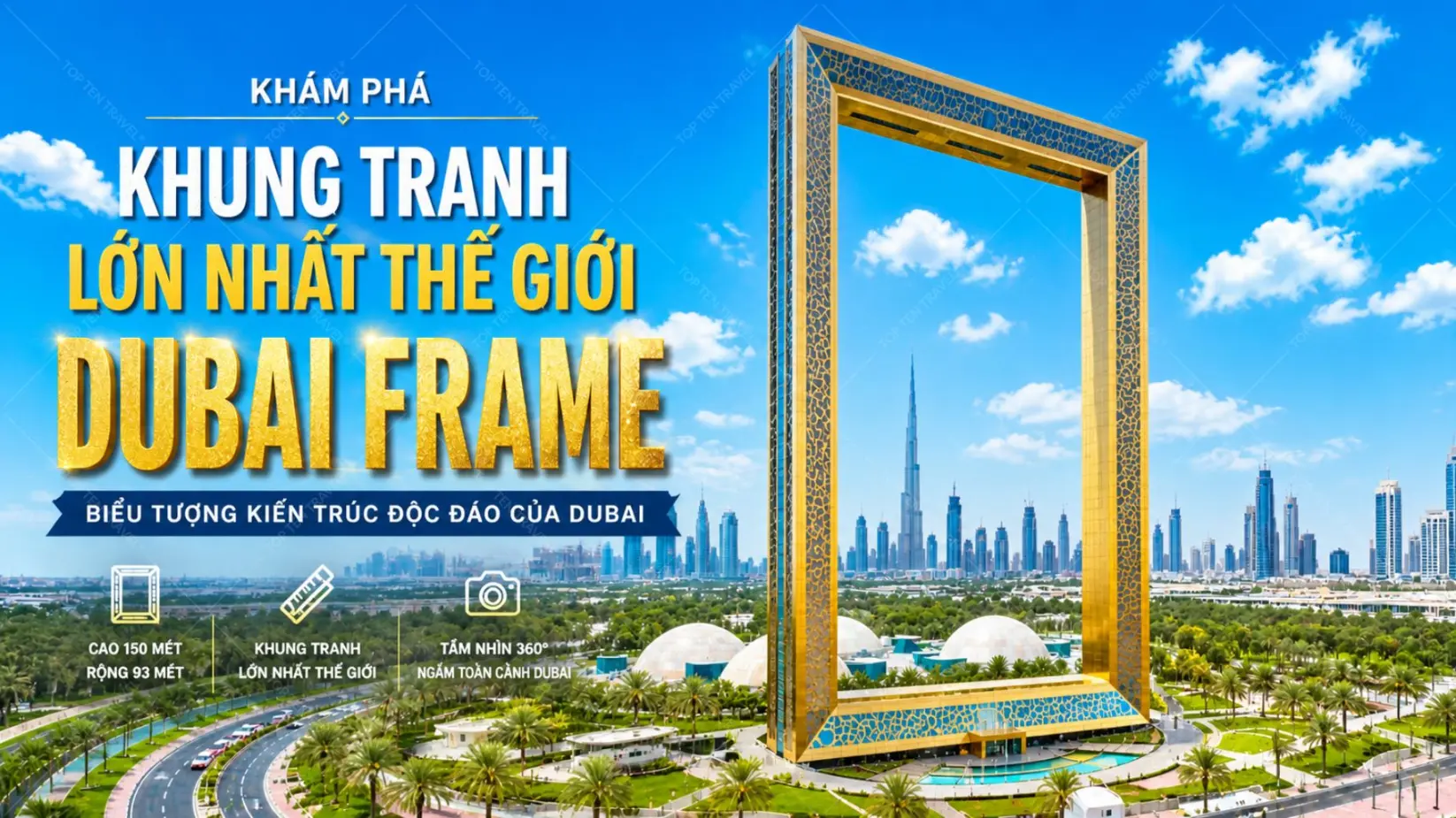 Khám phá kiến trúc Dubai Frame – Khung tranh lớn nhất thế giới tại Dubai