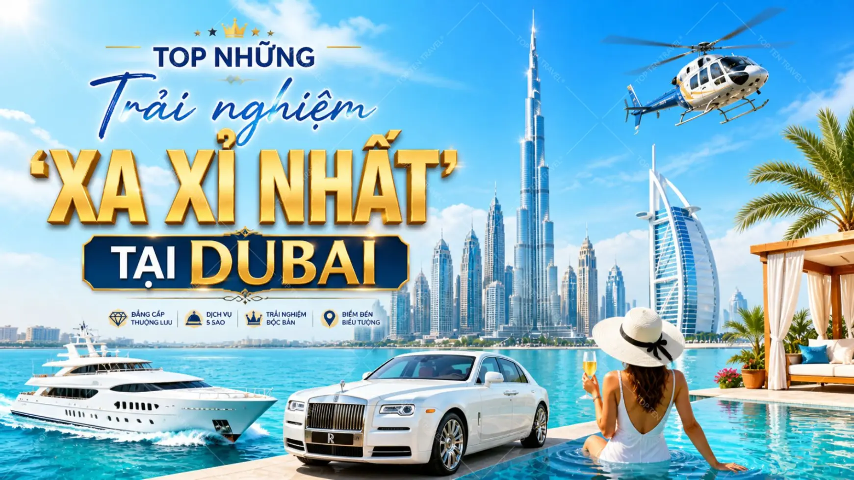 Top những trải nghiệm ‘xa xỉ nhất’ tại Dubai dành cho giới thượng lưu