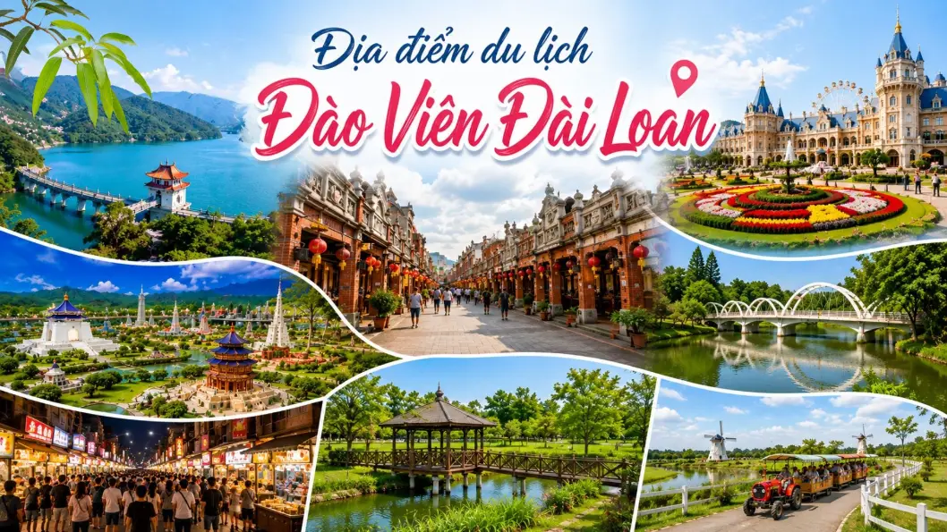 Top 7 Địa Điểm Du Lịch Đào Viên Đài Loan Không Thể Bỏ Lỡ 2026