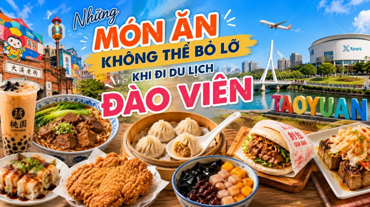 Ăn gì ở Đào Viên? Top 7 đặc sản nổi tiếng không thể bỏ lỡ