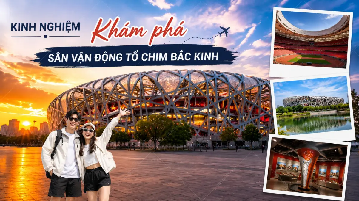 Kinh nghiệm khám phá sân vận động Tổ Chim nổi tiếng tại Bắc Kinh