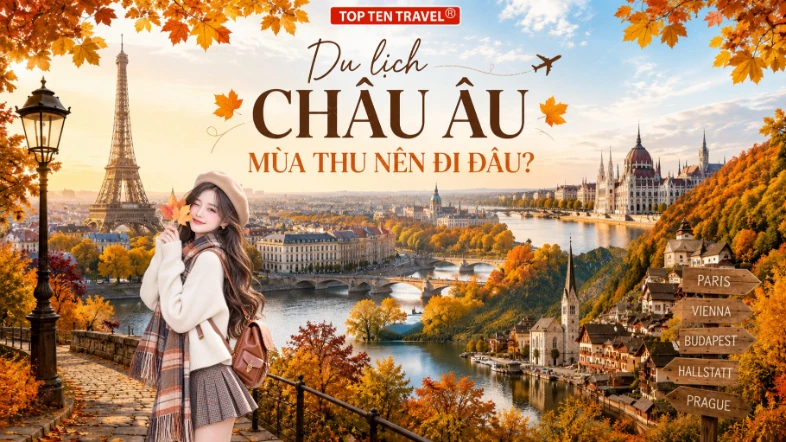 Du lịch Châu Âu Mùa Thu Nên Đi Đâu? Top 10 Điểm Đến Không Thể Bỏ Lỡ