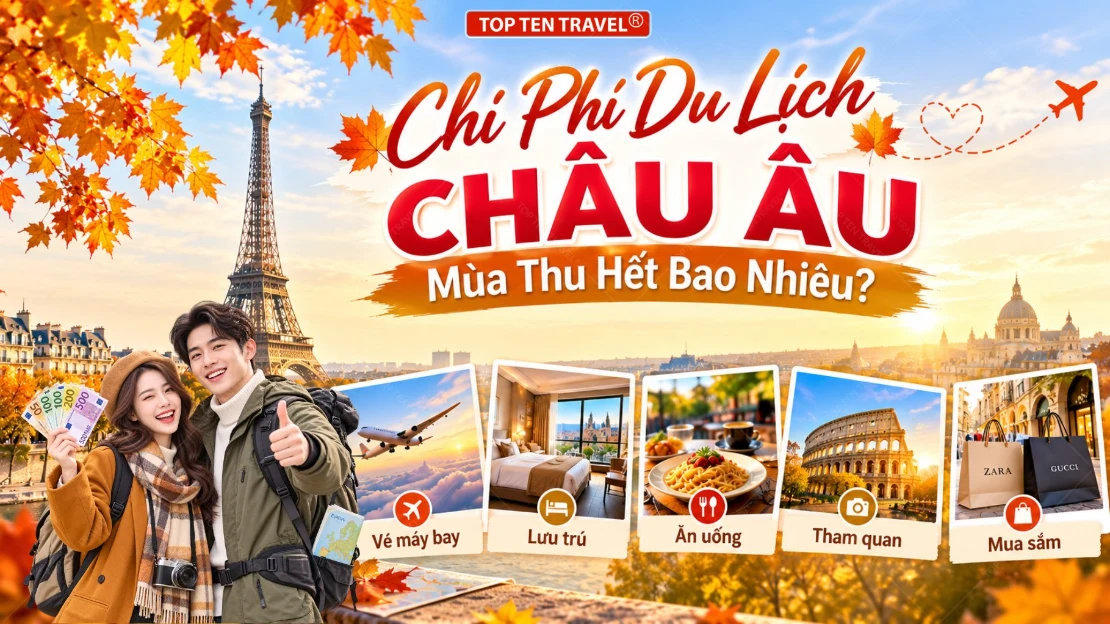 Chi Phí Du Lịch Châu Âu Mùa Thu Hết Bao Nhiêu? Bảng Dự Toán Chi Tiết