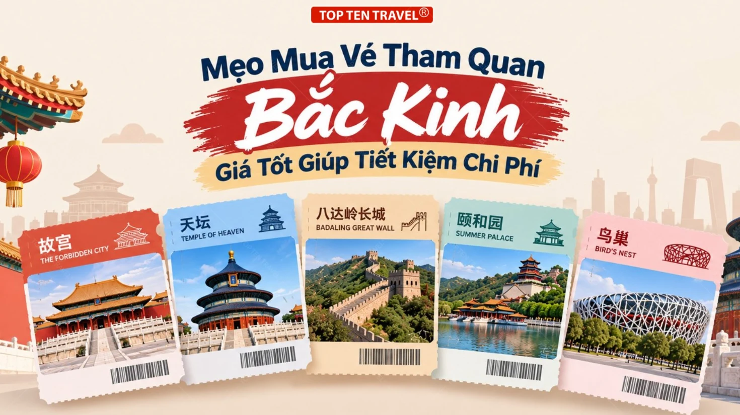 Mẹo Mua Vé Tham Quan Bắc Kinh Giá Tốt Giúp Tiết Kiệm Chi Phí