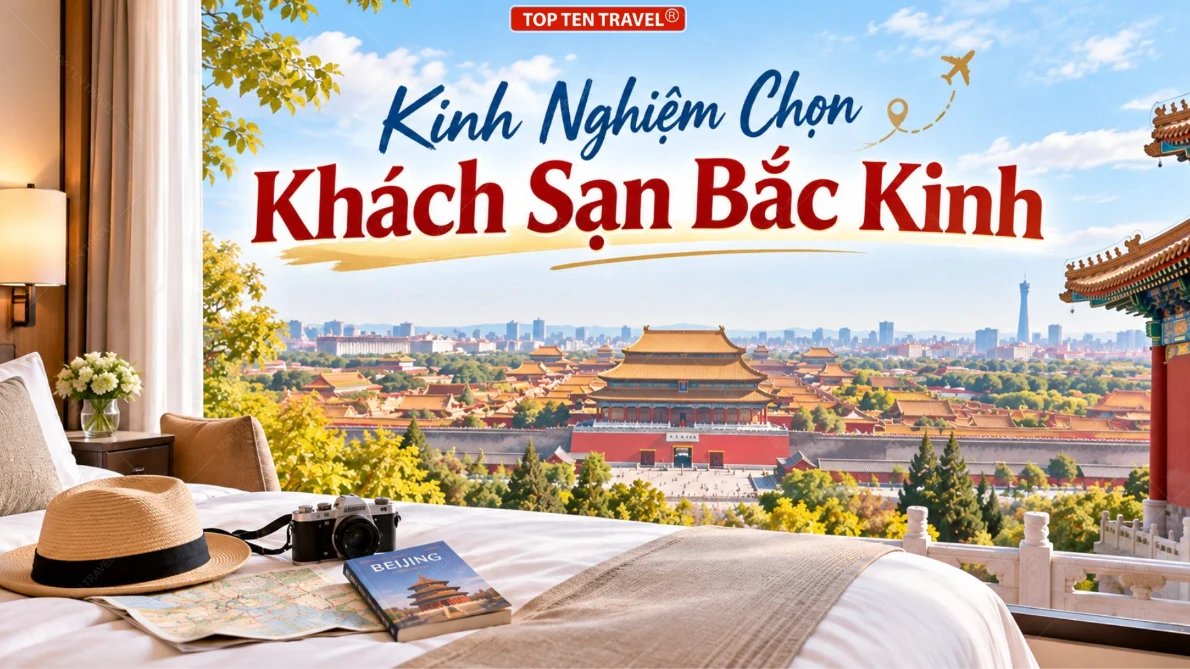 Kinh Nghiệm Chọn Khách Sạn Bắc Kinh - Ở Đâu Tốt Nhất?