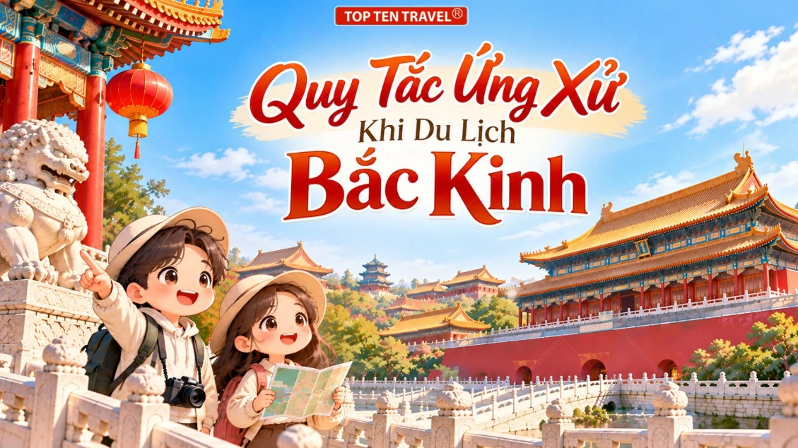 Những quy tắc ứng xử quan trọng cần biết khi du lịch Bắc Kinh