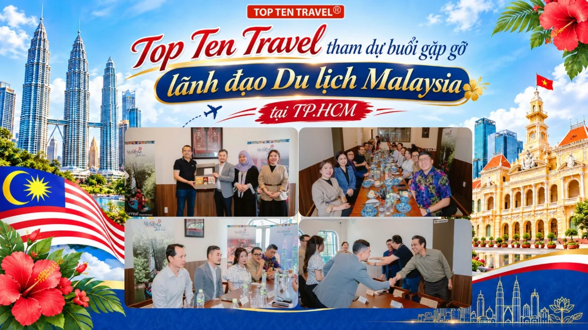 Top Ten Travel tham dự buổi gặp gỡ lãnh đạo Du lịch Malaysia tại TP.HCM