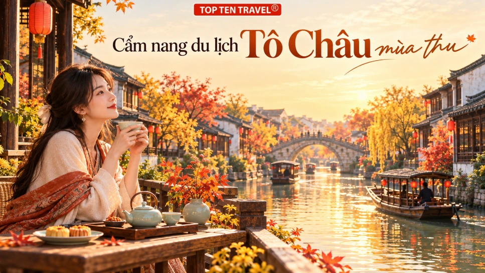 Cẩm nang du lịch Tô Châu mùa thu: Đi đâu, ăn gì và ngắm lá đỏ ở đâu đẹp?