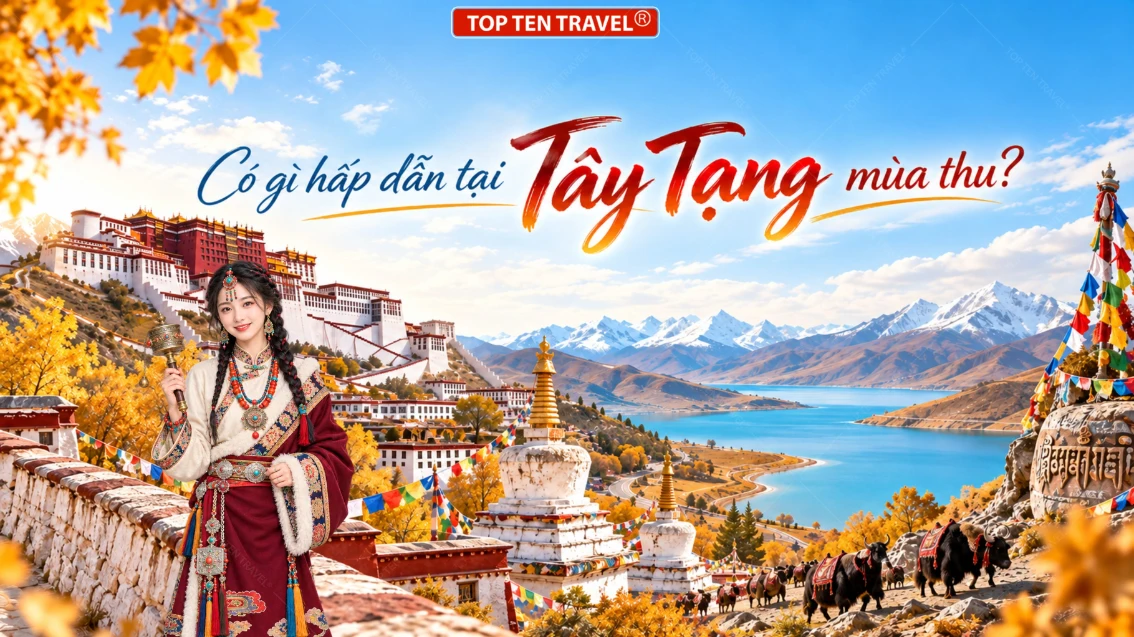 Có gì hấp dẫn tại Tây Tạng mùa thu? Cẩm nang khám phá ‘Nóc nhà thế giới’
