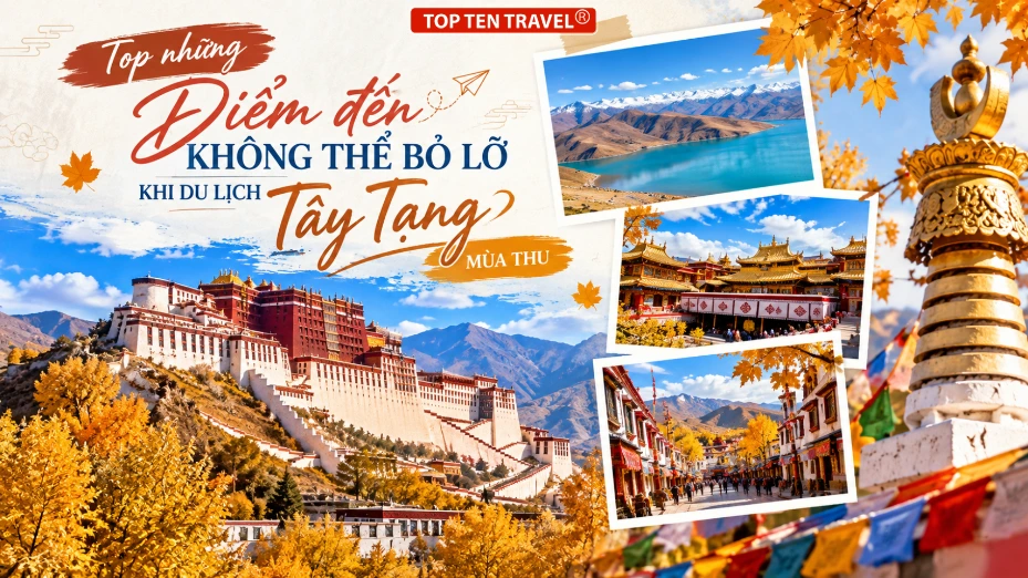 Top những điểm đến không thể bỏ lỡ khi du lịch Tây Tạng mùa thu
