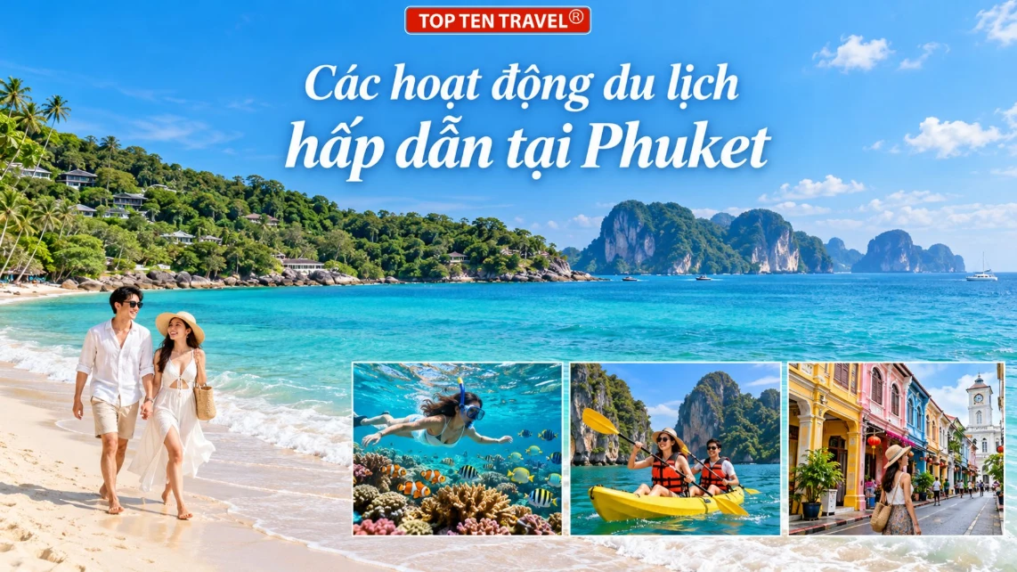 Các hoạt động du lịch hấp dẫn tại Phuket mà du khách không nên bỏ lỡ