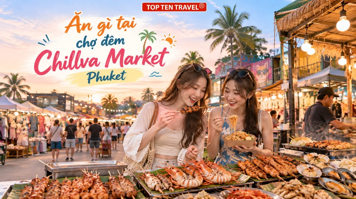 Ăn gì tại chợ đêm Chillva Market Phuket? Top 6 món ngon nhất định phải thử