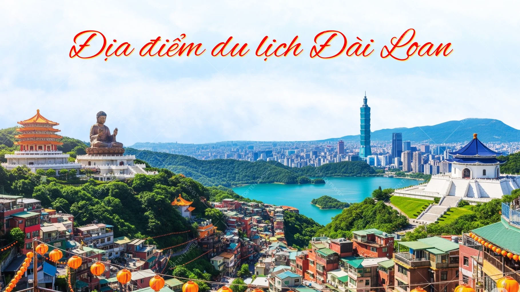 Tổng hợp 20 địa điểm du lịch hot nhất Đài Loan
