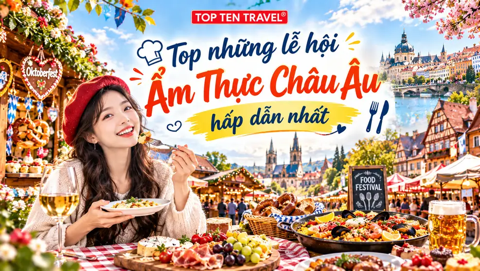 Top những lễ hội ẩm thực Châu Âu hấp dẫn nhất