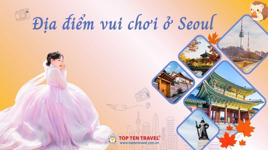Du lịch Hàn Quốc – Khám phá Top 18 địa điểm du lịch ở seoul
