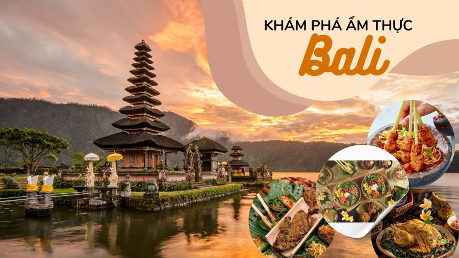Khám Phá Ẩm Thực Trong Chuyến Du Lịch Bali