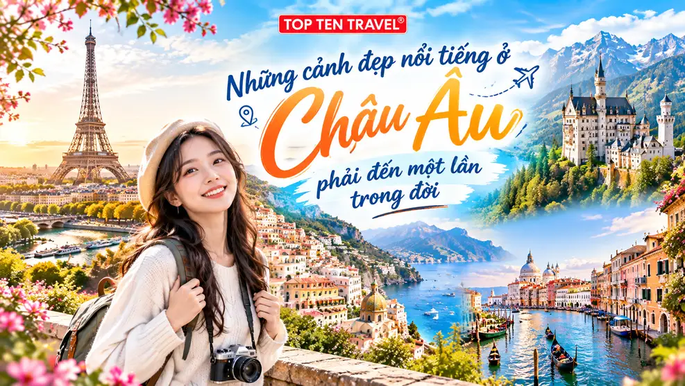 Những cảnh đẹp nổi tiếng ở Châu Âu phải đến một lần trong đời