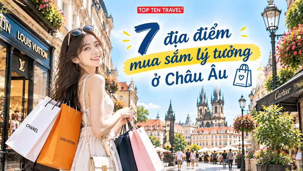 7 địa điểm mua sắm lý tưởng ở Châu Âu thỏa mãn các tín đồ shopping