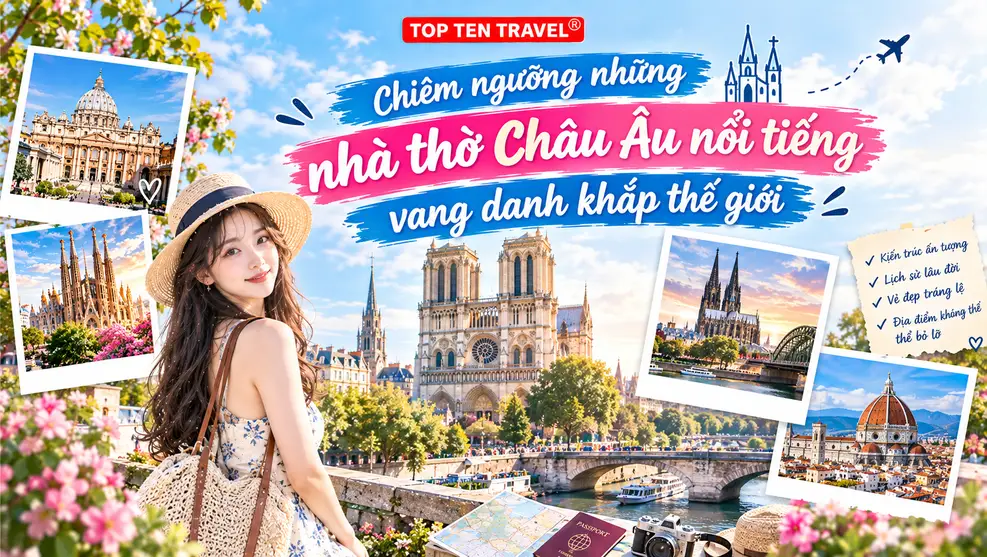 Chiêm ngưỡng những nhà thờ Châu Âu nổi tiếng vang danh khắp thế giới