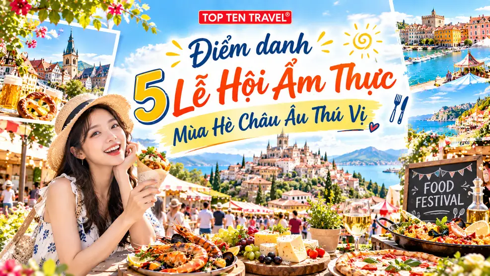 Điểm danh 5 Lễ hội ẩm thực mùa hè Châu Âu thú vị nổi tiếng trên thế giới