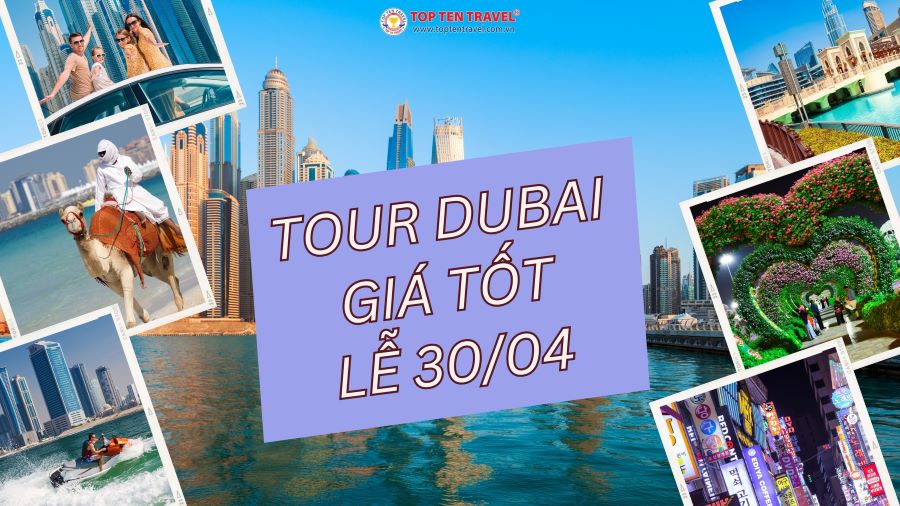 Tour Du Lịch Dubai Lễ 30/4-1/5 Giá Tốt Tại Top Ten Travel