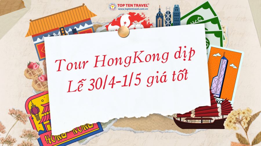 Tour Hong Kong Lễ 30/4-1/5 giá tốt tại Top Ten Travel