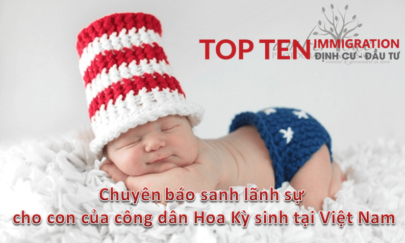 Đăng kí nhập Quốc tịch Mỹ cho con &amp; hộ chiếu Mỹ tại Việt Nam - Top Ten Immigration