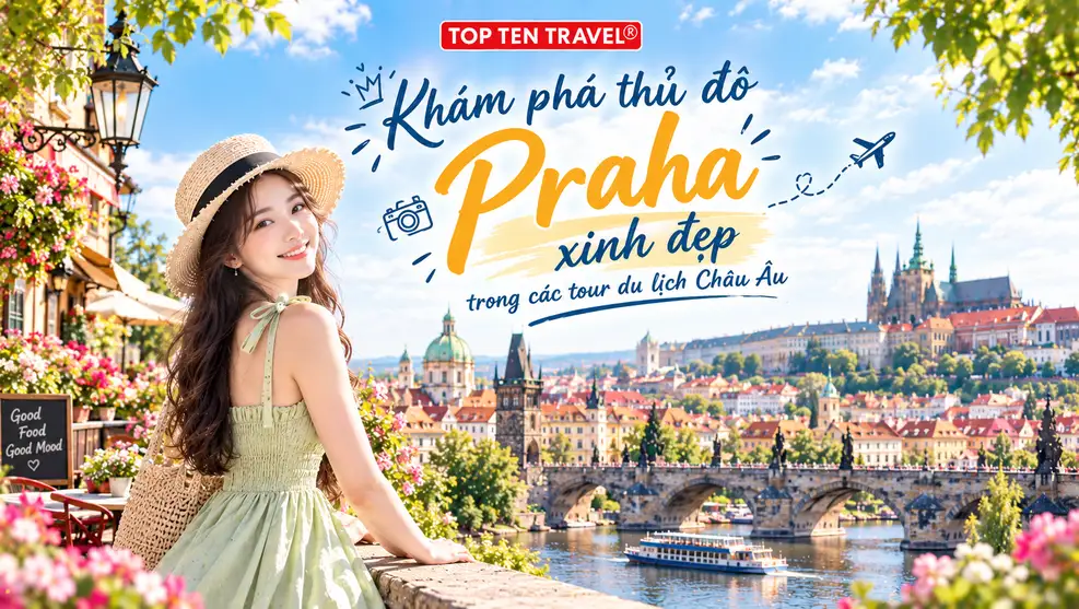 Khám phá thủ đô Praha xinh đẹp trong các tour du lịch Châu Âu