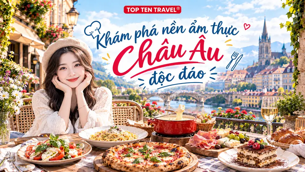 Khám phá nền ẩm thực Châu Âu độc đáo