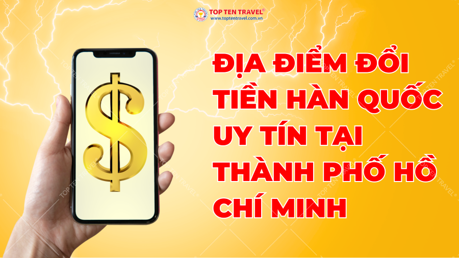 Địa điểm đổi tiền Hàn Quốc uy tín tại Thành phố Hồ Chí Minh