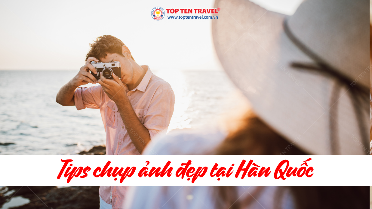 Tổng hợp các tips chụp ảnh đẹp khi đi du lịch Hàn Quốc