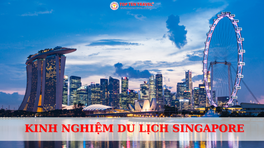 Kinh nghiệm du lịch Singapore cho người mới đi lần đầu