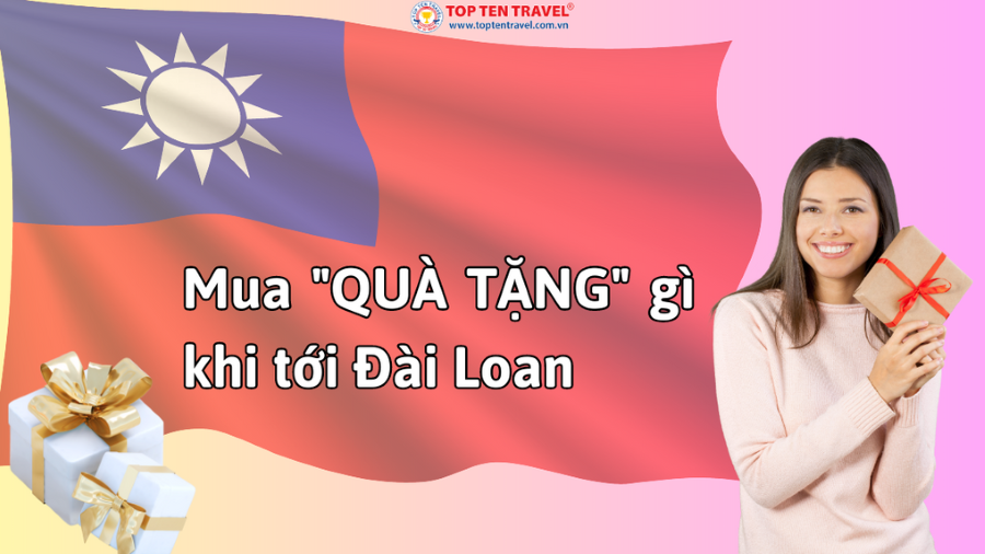 Top 7 món quà tặng không thể bỏ qua tại Đài Loan