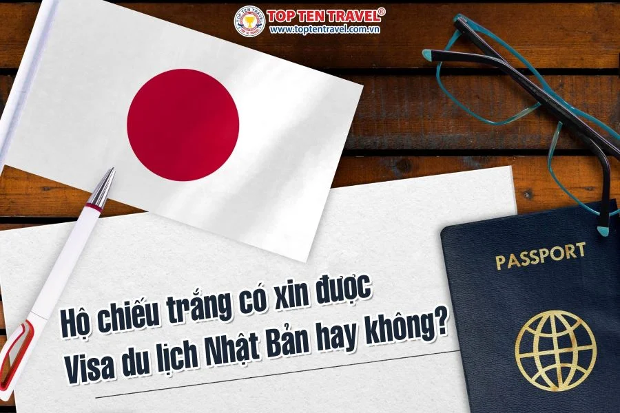 Hộ chiếu trắng có xin được Visa du lịch Nhật Bản hay không? Bạn hỏi Top Ten Travel trả lời