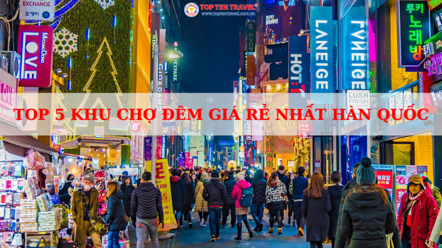 Top 5 khu chợ đêm bán đồ giá rẻ nhất tại Hàn Quốc