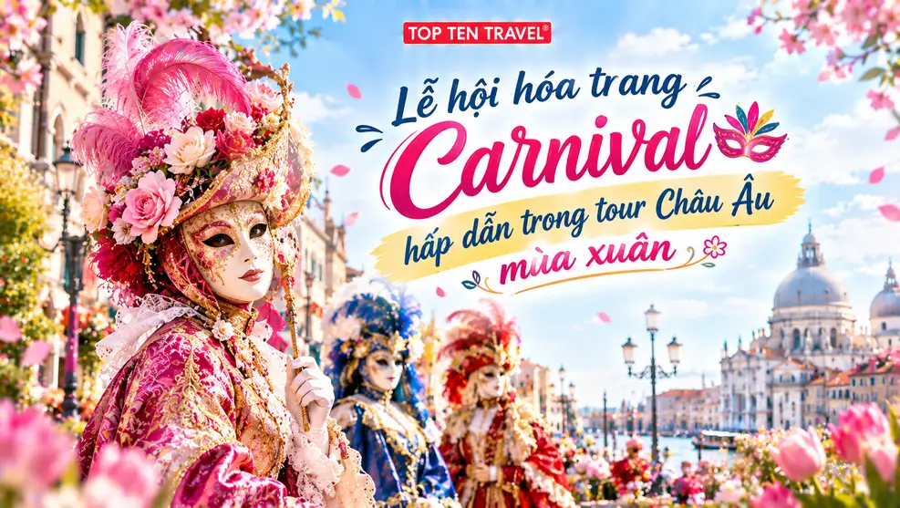 Lễ hội hóa trang Carnival siêu hấp dẫn trong tour Châu Âu mùa xuân