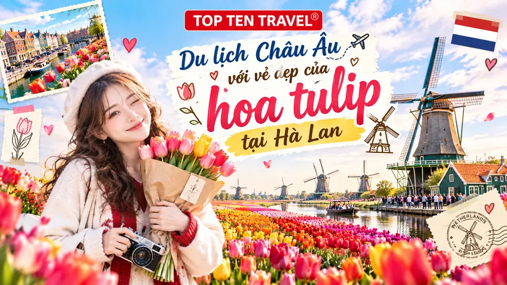 Du lịch Châu Âu mùa hoa tulip - Chiêm ngưỡng sắc hoa rực rỡ tại Hà Lan