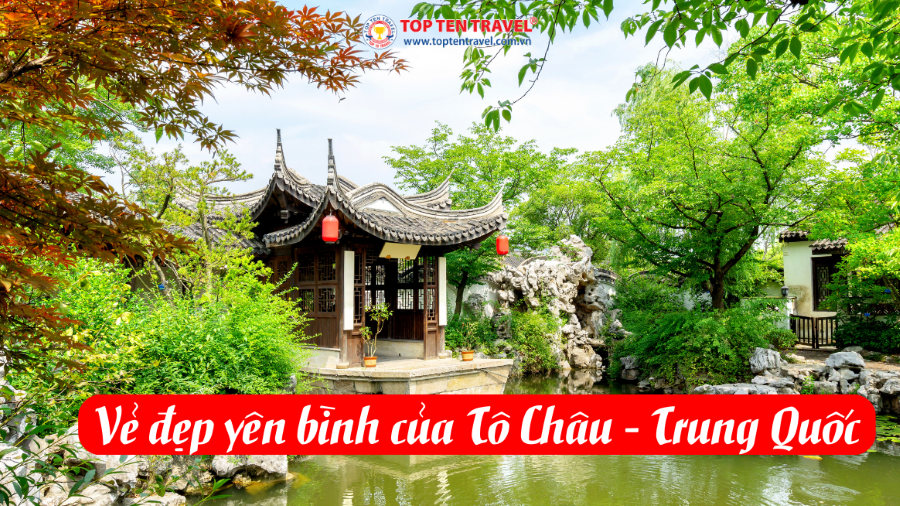 Du lịch Trung Quốc ngẩn ngơ trước vẻ đẹp yên bình của Tô Châu