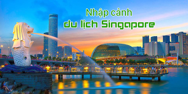 Du lịch Singapore và những điều du khách nên nhớ khi nhập cảnh