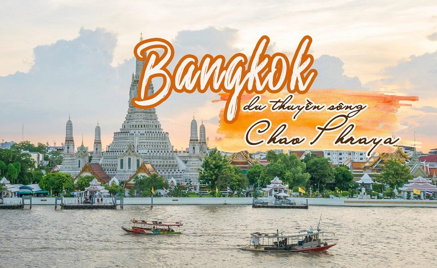 Khám phá dòng sông Chaophraya huyền thoại ở Thái Lan