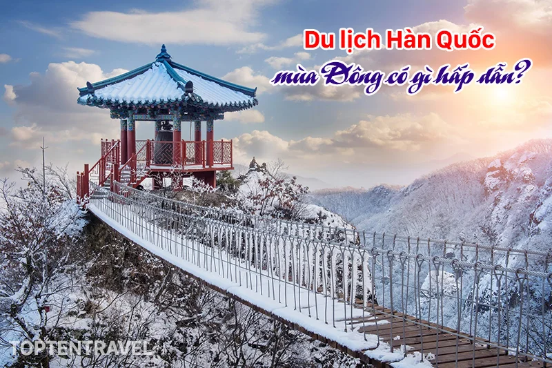 Du lịch Hàn Quốc mùa đông và những điều không thể bỏ qua