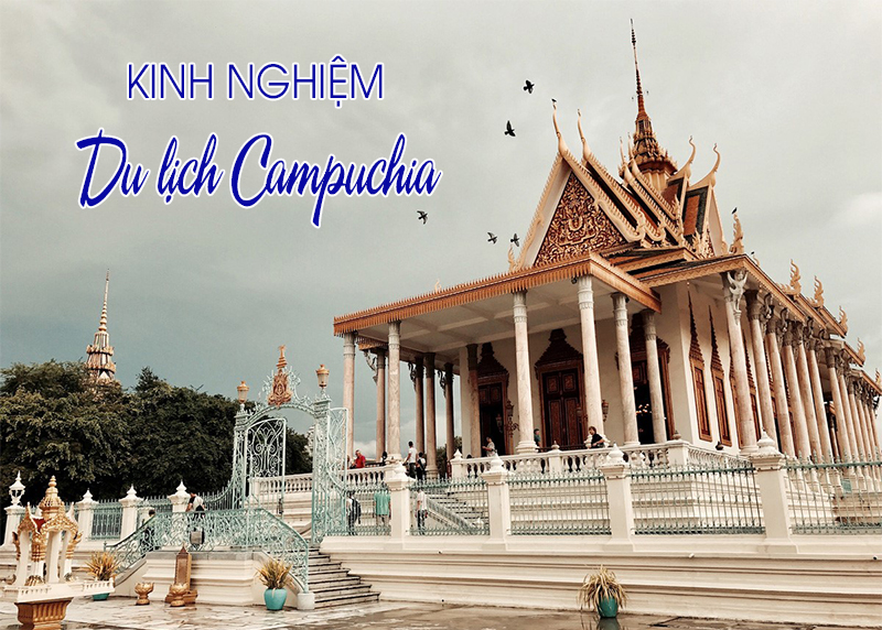 Bật mí kinh nghiệm du lịch Campuchia tự túc cho những ai đi lần đầu