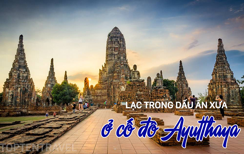 Lạc trong dấu ấn xưa ở cố đô Ayutthaya